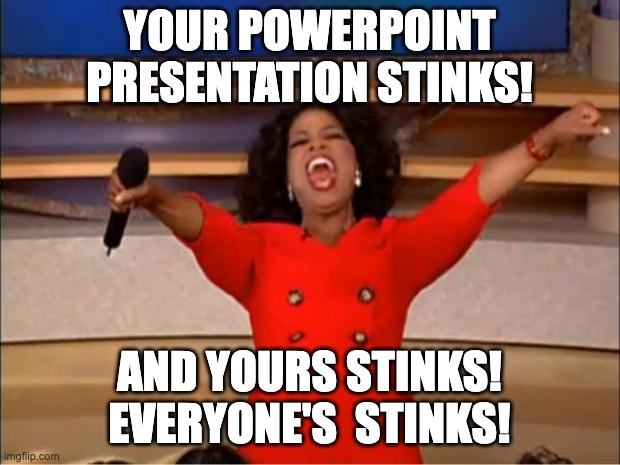 Your powerpoint presentation stinks