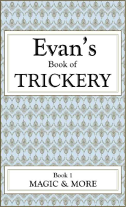 Evan's Book of Trickery, Book 1